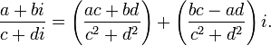 \,\frac{a + bi}{c + di} = \left({ac + bd \over c^2 + d^2}\right) + \left( {bc - ad \over c^2 + d^2} \right)i. 