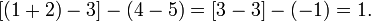 [(1+2)-3]-(4-5) = [3-3]-(-1) = 1. \, 