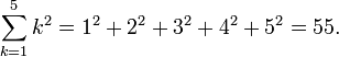 \sum_{k=1}^5 k^2 = 1^2 + 2^2 + 3^2 + 4^2 + 5^2 = 55.
