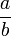 \frac ab