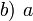 b)~a