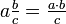  a \tfrac{b}{c} = \tfrac{a\cdot b}{c}