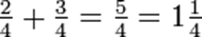 \tfrac24+\tfrac34=\tfrac54=1\tfrac14