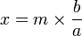  x = m \times \frac{b}{a}