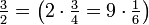 \tfrac{3}{2}=\left (2\cdot\tfrac{3}{4}=9\cdot\tfrac{1}{6}\right)