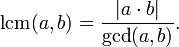 \operatorname{lcm}(a,b)=\frac{|a\cdot b|}{\operatorname{gcd}(a,b)}.