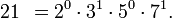 21\; \,= 2^0 \cdot 3^1 \cdot 5^0 \cdot 7^1. \,\!
